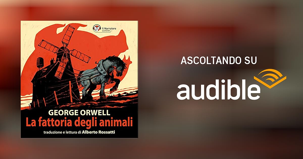 La fattoria degli animali Audiolibro Orwell Audible.it in Italiano La fattoria degli animali Audiolibro Orwell Audible.it in Italiano